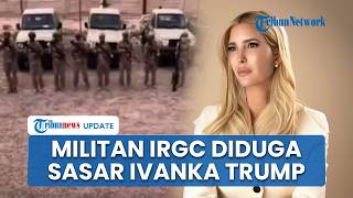 Keluarga Presiden AS Disasar! Agen Militan IRGC Diduga dalam Misi Bunuh Ivanka Anak Donald Trump