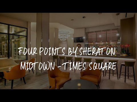 Four Points by Sheraton Midtown - Times Square Review - New York , United States of America