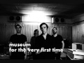 Museum - For the Very First Time w/ Lyrics 