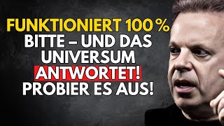 Bitte auf diese Weise – und das Universum kann nicht Nein sagen! | Dr. Joe Dispenza