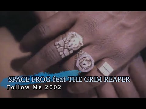 Space Frog feat  The Grim Reaper  -  Follow Me 2002