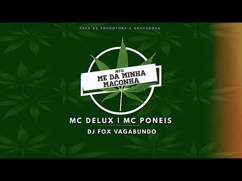 MTG Me da Minha Maconha - Mc Delux Mc Poneis Prod. Dj Fox Vagabundo