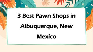 3 Best Pawn Shops in Albuquerque, New Mexico | Resale Shops