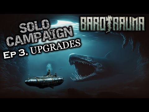 Ep.3 - Sub Upgrades - Barotrauma 1.0.9 / Solo Campaign / #barotrauma