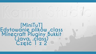 [MiniTuT] Edytowanie plików .class Minecraft | Pluginy Bukkit (.java, .class) | Część 1 z 2