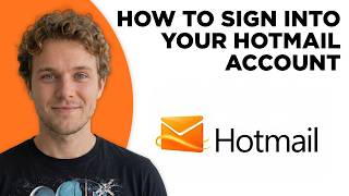 How to Sign Into Hotmail Account (Full 2026 Tutorial)