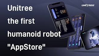 Unitree Debuts the World's First Humanoid Robot App Store