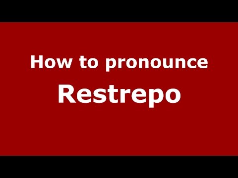 How to pronounce Restrepo