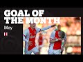 GOAL OF THE MONTH MAY • Haller, Taylor, Kudus, Rensch & Bakker