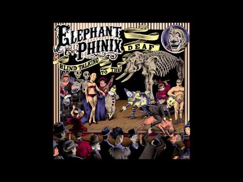 Elephant Phinix   Blind Talking To The Deaf