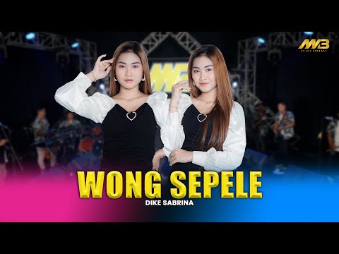 DIKE SABRINA - WONG SEPELE | Ft. BINTANG FORTUNA ( Official Music Video )