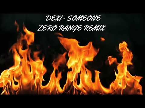 DEXI   SOMEONE ZERO RANGE REMIX (Hands up mix)