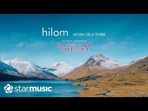 Hilom – Moira Dela Torre Unbreak My Heart OST (Lyrics)