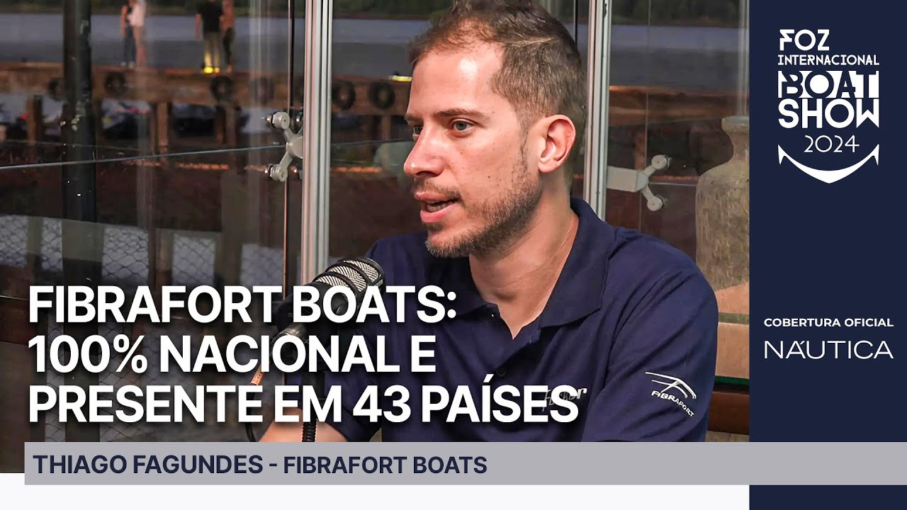 Fibrafort Boats: presente em 43 países e 100% nacional | Foz Internacional Boat Show 2024 | NÁUTICA