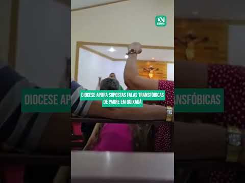 Diocese apura supostas falas transfóbicas de padre durante missa em Quixadá; veja vídeo