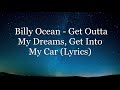 Billy Ocean - Get Outta My Dreams, Get Into My Car (Lyrics HD)