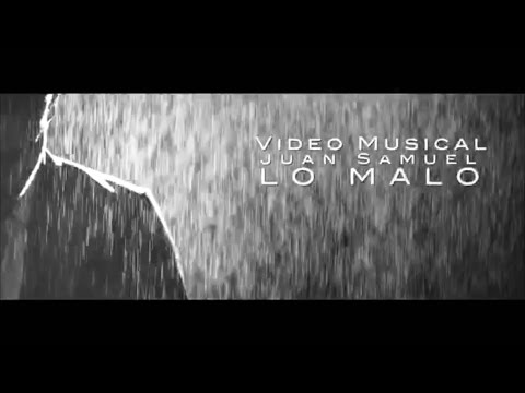 "Lo Malo" - Juan Samuel (Video Oficial)