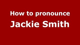 How to pronounce Jackie Smith