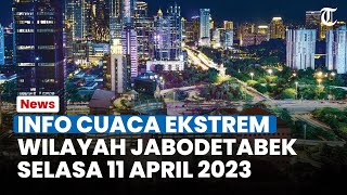 Info Cuaca Ekstrem Jabodetabek Selasa 11 April 2023, Bogor Bekasi Depok Hujan Sedang