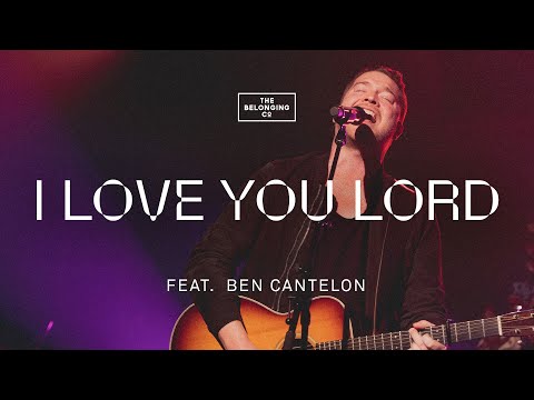 I Love You Lord (Spontaneous) [feat. Ben Cantelon] // The Belonging Co