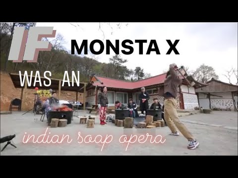 IF MONSTA X WAS AN INDIAN SOAP OPERA