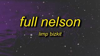 Limp Bizkit - Full Nelson (Lyrics)