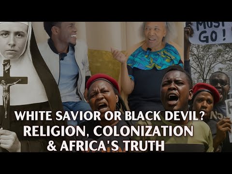 "White Savior or Black Devil? Religion, Colonization & Africa's Truth"