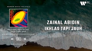 Zainal Abidin - Ikhlas Tapi Jauh (Lirik Video)