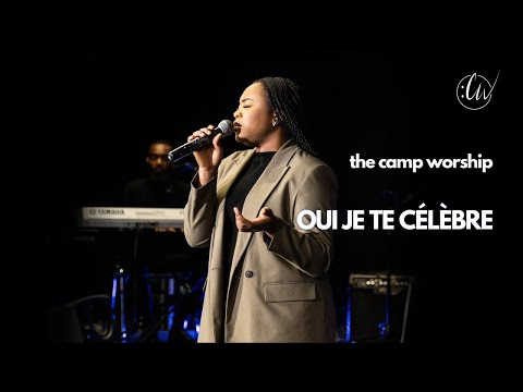Oui je te célèbre | The Camp Worship