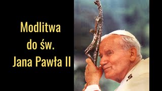 Modlitwa wstawiennictwo do św. Jana Pawła II