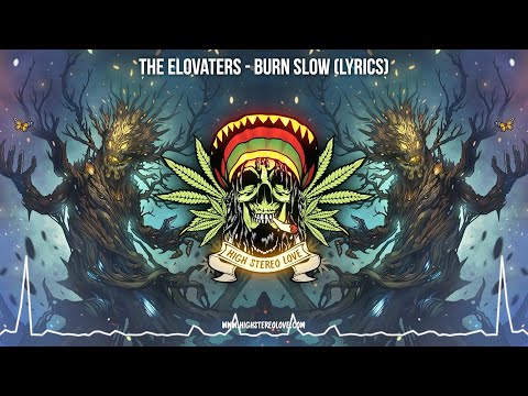 The Elovaters - Burn Slow 🌿 (Lyric Video / New Reggae / New Roots Reggae / Cali Roots Reggae)