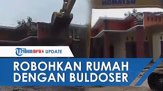 Viral Video Detik-detik Suami Robohkan Rumah Pakai Buldoser Diduga Istri Ketahuan Dihamili Pria Lain