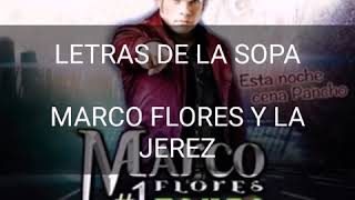 LETRAS DE LA SOPA ( LETRA ) MARCO FLORES Y LA JEREZ