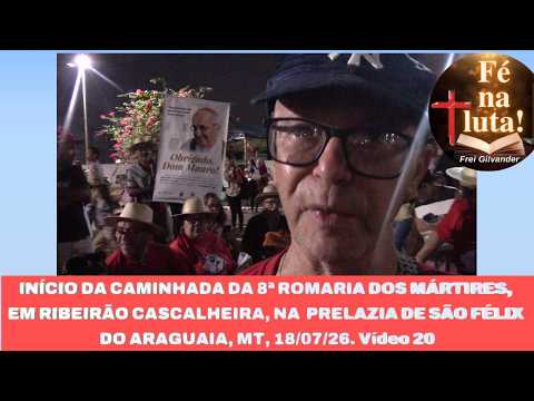 INÍCIO DA CAMINHADA DA 8ª ROMARIA DOS MÁRTIRES, EM RIBEIRÃO CASCALHEIRA, MT: QUE BÊNÇÃO! Vídeo 20