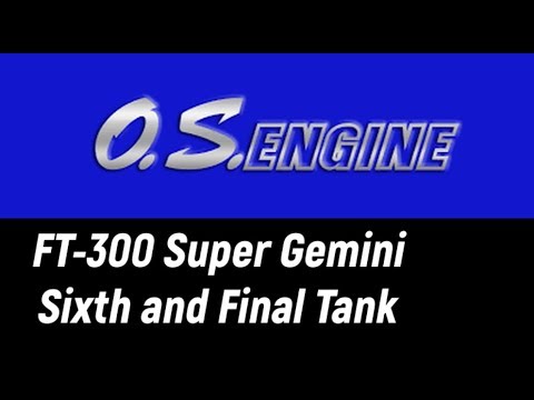 OS FT-300 Super Gemini Sixth and Final Tank