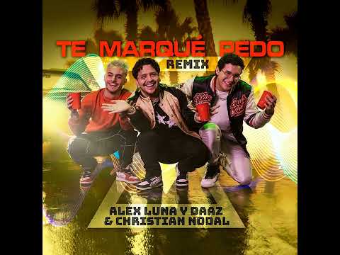 Te marque pedo / Christian Nodal x Alex Luna & Daaz / Oficial Audio / Estreno 2022
