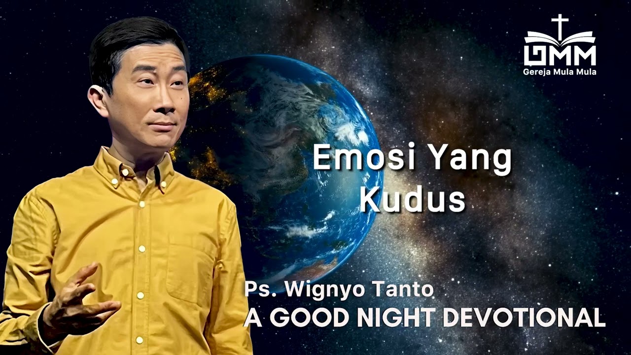 a Good Night Devotional | Emosi Yang Kudus | Ps. Wignyo Tanto