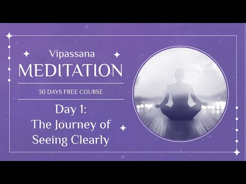 Day 1: Begin Again — Learn to See Clearly | FREE 30-Day Vipassana Meditation Course