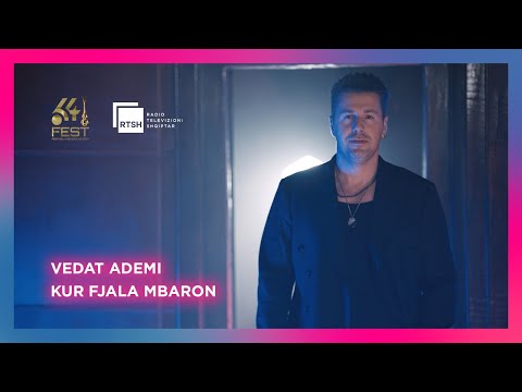 Vedat Ademi - Kur fjala mbaron #fest64