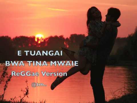 E TUANGAI BWA TINA MWAIE ReGGae Version_dEEJAY N4EC Production - Kiribati@tm..
