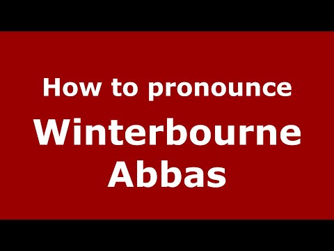 How to pronounce Winterbourne Abbas