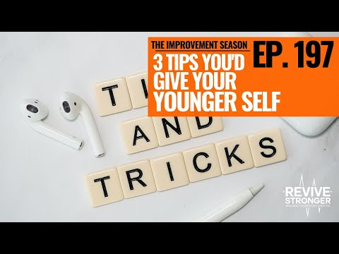197: The Improvement Season - 3 tips you'd give your younger self