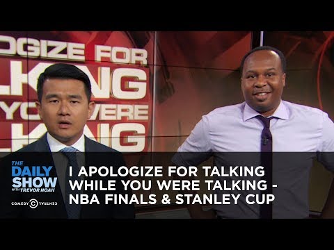 I Apologize for Talking While You Were Talking - NBA Finals & Stanley Cup  | The Daily Show