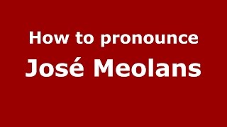How to pronounce José Meolans