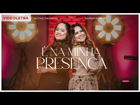 Ruthe Dayanne e Sarah Farias - É Na Minha Presença - VideoLETRA® Oficial