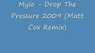 Mylo Drop - The Pressure 2009 (Matt Cox Remix)
