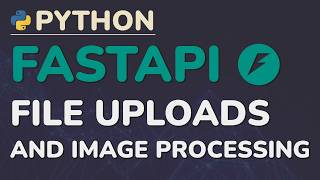 Python FastAPI Tutorial (Part 12): File Uploads - Image Processing, Validation, and Storage