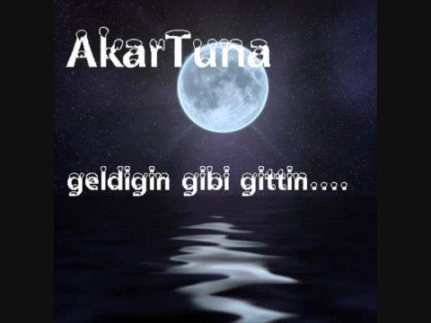 AkarTuna - Geldigin Gibi Gittin