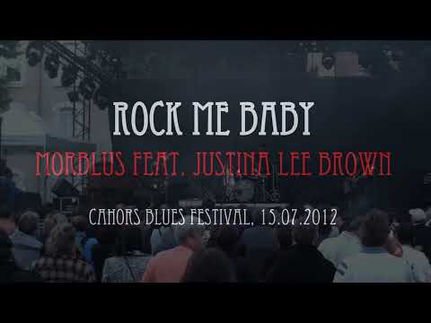 Justina Lee Brown & Morblus - Rock Me Baby - (Cahors Blues Festival)