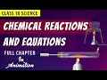 Chemical Reactions And Equations Full Chapter In Animation CBSE Class 10 NCERT Science Ch 1